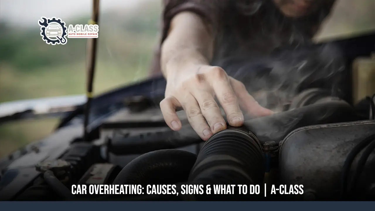 Warning Signs of Car Overheating and How to Respond